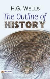 Icon image Outline of History: Outline of History by H. G. Wells | Sweeping Survey of Human Civilization and Historical Progress