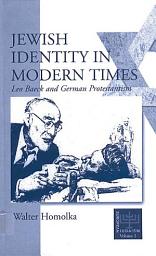 Icon image Jewish Identity in Modern Times: Leo Baeck and German Protestantism