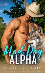 Icon image Mad Dog Alpha: M|M Cowboy Shifter Romance