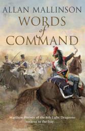 Icon image Words of Command: (The Matthew Hervey Adventures: 12): immerse yourself in this brilliantly crafted military masterpiece