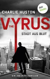 Icon image The Vyrus: Stadt aus Blut: Ein Joe-Pitt-Thriller 1 | »Huston ist der brillanteste Stilist des Genres«, sagt Stephen King