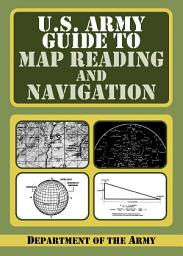 Icon image U.S. Army Guide to Map Reading and Navigation