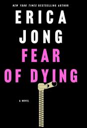 Icon image Fear of Dying: A Novel