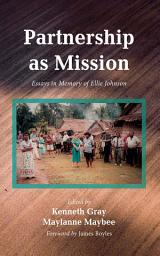 Icon image Partnership as Mission: Essays in Memory of Ellie Johnson