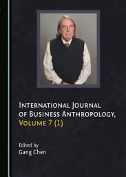 Icon image International Journal of Business Anthropology, Volume 7 (1)