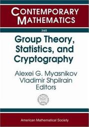 Icon image Group Theory, Statistics, and Cryptography: AMS Special Session Combinatorial and Statistical Group Theory, April 12-13, 2003, New York University