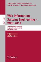 Icon image Web Information Systems Engineering -- WISE 2013: 14th International Conference, Nanjing, China, October 13-15, 2013, Proceedings, Part II