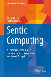 Icon image Sentic Computing: A Common-Sense-Based Framework for Concept-Level Sentiment Analysis