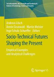 Icon image Socio-Technical Futures Shaping the Present: Empirical Examples and Analytical Challenges