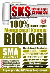 Icon image Sistem Kejar Semalam 100% Ekstra Cepat Menguasai Kamus Biologi SMA Kelas 1, 2, dan 3