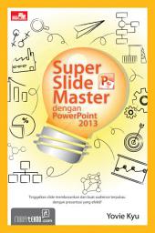 Icon image Super Slide Master dengan PowerPoint 2013