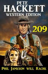 Icon image Phil Jameson will Rache: Pete Hackett Western Edition 209