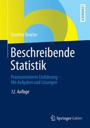 Icon image Beschreibende Statistik: Praxisorientierte Einführung - Mit Aufgaben und Lösungen, Ausgabe 12