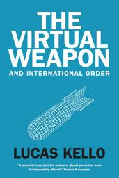 Icon image The Virtual Weapon and International Order