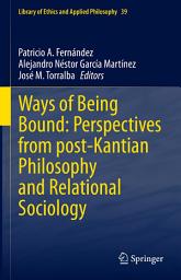 Icon image Ways of Being Bound: Perspectives from post-Kantian Philosophy and Relational Sociology