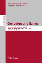 Icon image Computers and Games: 9th International Conference, CG 2016, Leiden, The Netherlands, June 29 – July 1, 2016, Revised Selected Papers