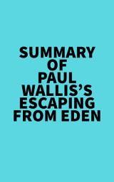 Icon image Summary of Paul Wallis's Escaping from Eden