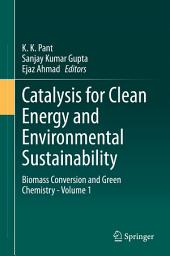 Icon image Catalysis for Clean Energy and Environmental Sustainability: Biomass Conversion and Green Chemistry - Volume 1