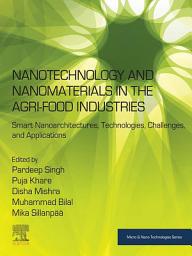 Icon image Nanotechnology and Nanomaterials in the Agri-Food Industries: Smart Nanoarchitectures, Technologies, Challenges, and Applications