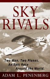 Icon image Sky Rivals: Two Men. Two Planes. An Epic Race Around the World.