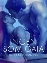 Icon image Ingen som Gaia – erotisk novellesamling