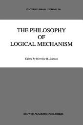 Icon image The Philosophy of Logical Mechanism: Essays in Honor of Arthur W. Burks, With his responses