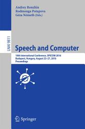 Icon image Speech and Computer: 18th International Conference, SPECOM 2016, Budapest, Hungary, August 23-27, 2016, Proceedings