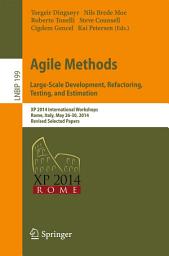 Icon image Agile Methods. Large-Scale Development, Refactoring, Testing, and Estimation: XP 2014 International Workshops, Rome, Italy, May 26-30, 2014, Revised Selected Papers