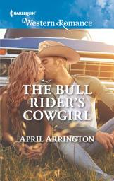 Icon image The Bull Rider's Cowgirl (Men of Raintree Ranch, Book 3) (Mills & Boon Western Romance)