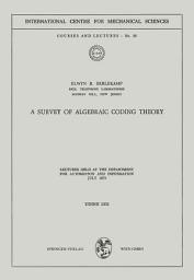 Icon image A Survey of Algebraic Coding Theory: Lectures Held at the Department of Automation and Information, July 1970