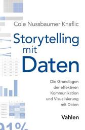 Icon image Storytelling mit Daten: Die Grundlagen der effektiven Kommunikation und Visualisierung mit Daten