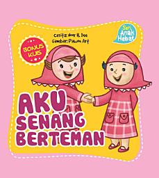 Icon image Aku Senang Berteman: Seri Anak Hebat