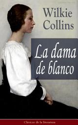 Icon image La dama de blanco: Clásicos de la literatura