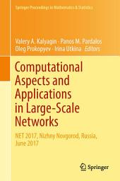 Icon image Computational Aspects and Applications in Large-Scale Networks: NET 2017, Nizhny Novgorod, Russia, June 2017