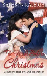 Icon image The Night Before Christmas: A Southern Belle Civil War Short Story