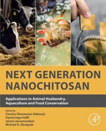 Icon image Next Generation Nanochitosan: Applications in Animal Husbandry, Aquaculture and Food Conservation