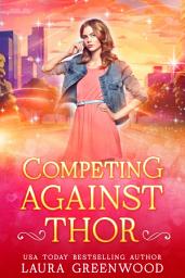 Icon image Competing Against Thor: A Light-Hearted & Steamy Norse Mythology Inspired Paranormal Romance