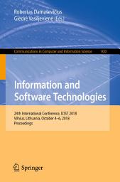 Icon image Information and Software Technologies: 24th International Conference, ICIST 2018, Vilnius, Lithuania, October 4–6, 2018, Proceedings