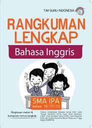 Icon image Rangkuman Lengkap Bahasa Inggris; SMA IPA kelas 10/11/12