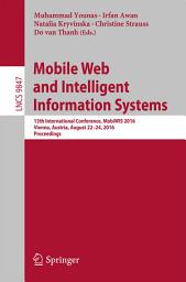 Icon image Mobile Web and Intelligent Information Systems: 13th International Conference, MobiWIS 2016, Vienna, Austria, August 22-24, 2016, Proceedings