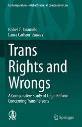 Icon image Trans Rights and Wrongs: A Comparative Study of Legal Reform Concerning Trans Persons