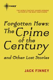 Icon image Forgotten News: The Crime of the Century and Other Lost Stories