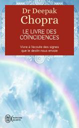 Icon image Le livre des coïncidences. Vivre à l'écoute des signes que le destin nous envoie