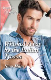 Icon image Whisked Away by the Italian Tycoon: Get swept away with this sparkling summer romance!