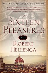 Icon image The Sixteen Pleasures: A Novel