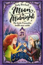 Icon image Moon & Midnight − Die beste Freundin beißt man nicht: Mädchenbuch voller Witz und Magie zum Selbstlesen von Erfolgsautorin Katy Birchall │ für Kinder ab 10 Jahre (Band 1)