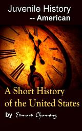 Icon image A Short History of the United States: Juvenile History - - American