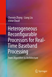 Icon image Heterogeneous Reconfigurable Processors for Real-Time Baseband Processing: From Algorithm to Architecture