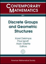 Icon image Discrete Groups and Geometric Structures: Workshop on Discrete Groups and Geometric Structures, with Applications III, May 26-30, 2008, Kortrijk, Belgium, Volume 501