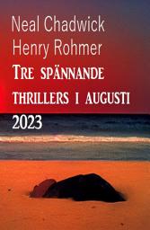 Icon image Tre spännande thrillers i augusti 2023